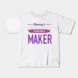 Mommy's sweetest trouble maker sweetest trouble maker Kids T-Shirt